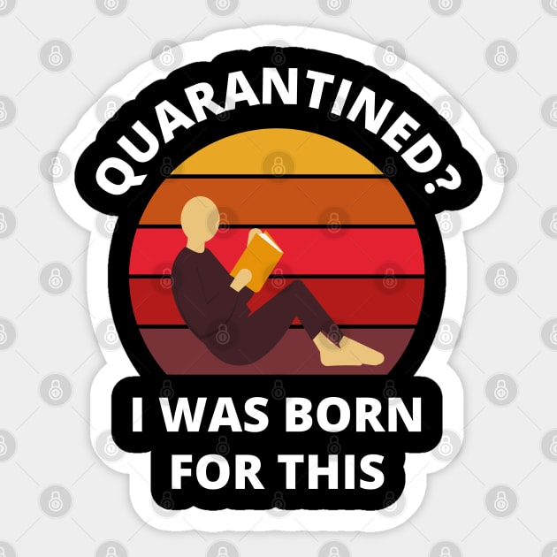 Quarantined? As a book lover I was born for this! Sticker by bynole